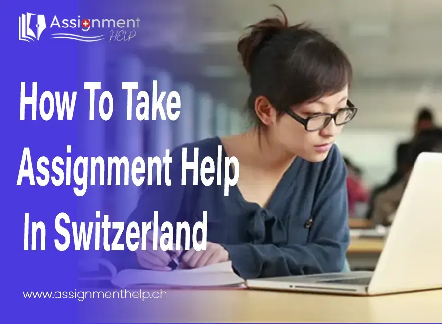 How To Take Assignment Help In Switzerland