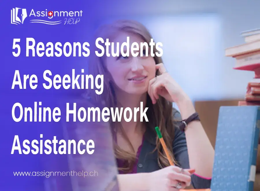 5 Reasons Students Are Seeking Online Homework Assistance