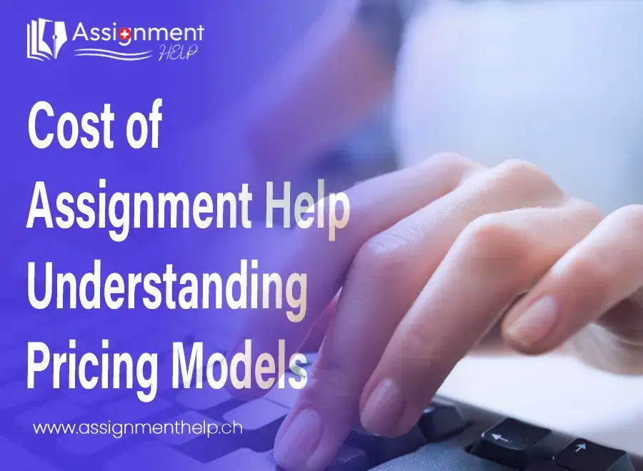 Cost of Assignment Help Understanding Pricing Models