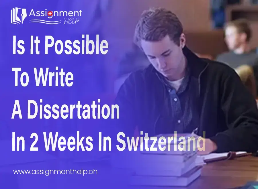 Is It Possible To Write A Dissertation In 2 Weeks In Switzerland